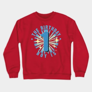 The birthday boy is 1 Crewneck Sweatshirt